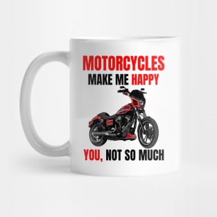 Motorcycle make me happy, You! not so much, illustration dyna club style motorcycle Mug